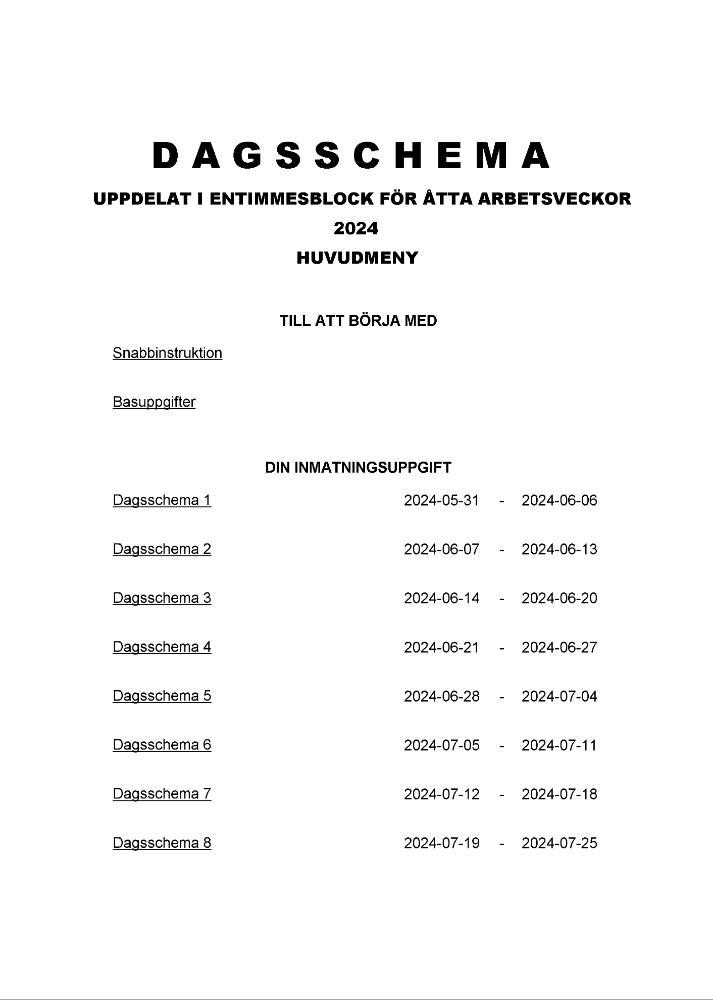 Dagsschema 1 tim 8 arbetsveckor 1 objekt